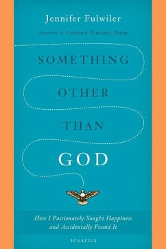 Something Other Than God: How I Passionately Sought Happiness and Accidentally Found It - Fulwiler, Jennifer