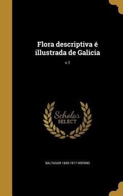 Flora descriptiva é illustrada de Galicia; v.1 - Merino, Baltasar