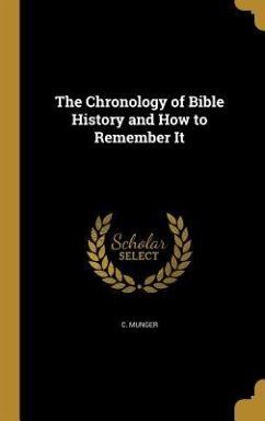 The Chronology of Bible History and How to Remember It - Munger, C.