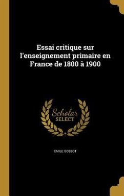 Essai critique sur l'enseignement primaire en France de 1800 à 1900