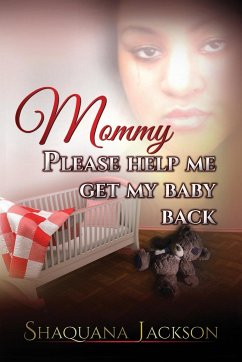 Mommy Please Help Me Get My Baby Back - Jackson, Shaquana