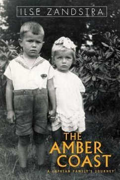 The Amber Coast: A Latvian Family's Journey - Zandstra, Ilse I.