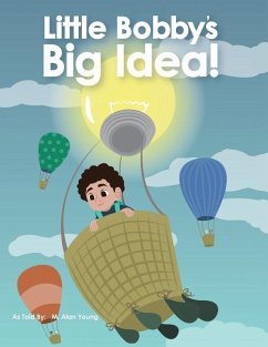 LITTLE BOBBYS BIG IDEA - Young, M. Alan