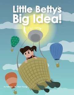 LITTLE BETTYS BIG IDEA - Young, M. Alan