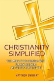Christianity Simplified: The Basics of the Christian Faith for New Believers and Curious Nonbelievers Volume 1