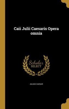 Caii Julii Caesaris Opera omnia