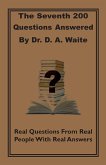 The Seventh 200 Questions Answerd By Dr. D. A. Waite