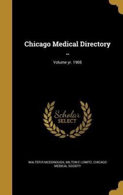 Chicago Medical Directory ..; Volume yr. 1905