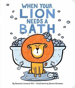 When Your Lion Needs a Bath - Hill, Susanna Leonard