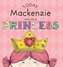 Today Mackenzie Will Be a Princess - Croyle, Paula