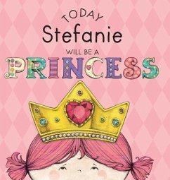 Today Stefanie Will Be a Princess - Croyle, Paula