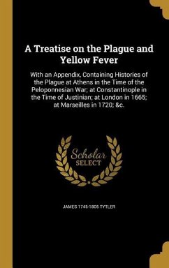 A Treatise on the Plague and Yellow Fever - Tytler, James
