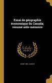 Essai de géographie économique du Canada; resumé aide-mémoire