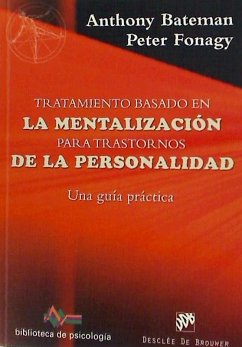Tratamiento basado en la mentalización para trastornos de la personalidad : una guía práctica - Bateman, Anthony; Fonagy, Peter