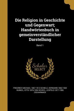 Die Religion in Geschichte und Gegenwart; Handwörtenbuch in gemeinverständlicher Darstellung; Band 1 - Schiele, Friedrich Michael; Gunkel, Hermann; Scheel, Otto