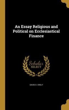An Essay Religious and Political on Ecclesiastical Finance An Essay Religious and Political on Ecclesiastical Finance