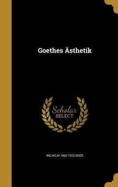 Goethes Ästhetik - Bode, Wilhelm
