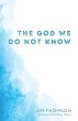 The God We Do Not Know - Bild 1