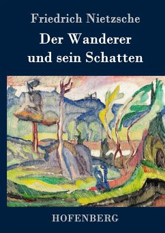 Der Wanderer und sein Schatten - Nietzsche, Friedrich