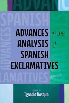 Advances in the Analysis of Spanish Exclamatives