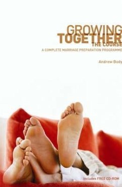 Growing Together: The Course: A Complete Marriage Preparation Programme - Body, Andrew