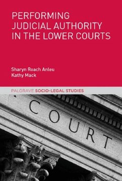 Performing Judicial Authority in the Lower Courts - Roach Anleu, Sharyn;Mack, Kathy