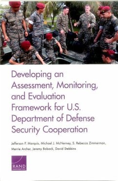 Developing an Assessment, Monitoring, and Evaluation Framework for U.S. Department of Defense Security Cooperation - Marquis, Jefferson P; McNerney, Michael J; Zimmerman, S Rebecca