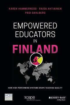 Empowered Educators in Finland - Hammerness, Karen; Ahtiainen, Raisa; Sahlberg, Pasi