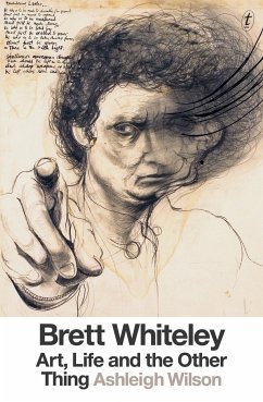 Brett Whiteley: Art, Life and the Other Thing - Wilson, Ashleigh
