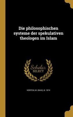 Die philosophischen systeme der spekulativen theologen im Islam