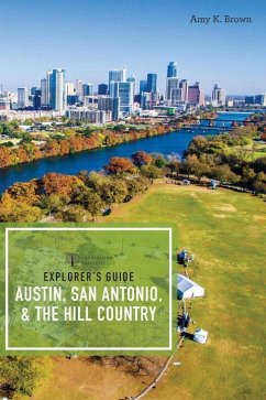 Explorer's Guide Austin, San Antonio, & the Hill Country - Brown, Amy K.