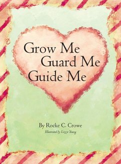 Grow Me, Guard Me, Guide Me - Crowe, Rocke