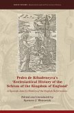 Pedro de Ribadeneyra's 'Ecclesiastical History of the Schism of the Kingdom of England': A Spanish Jesuit's History of the English Reformation