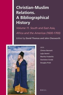 Christian-Muslim Relations. a Bibliographical History Volume 11 South and East Asia, Africa and the Americas (1600-1700)