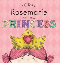 Today Rosemarie Will Be a Princess - Croyle, Paula