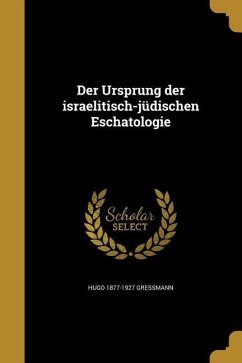 Der Ursprung der israelitisch-jüdischen Eschatologie