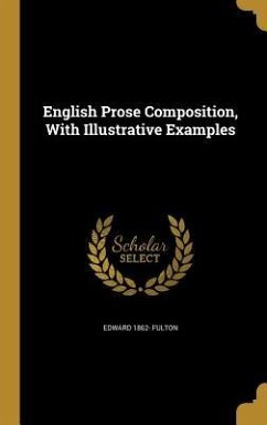 English Prose Composition, With Illustrative Examples - Fulton, Edward