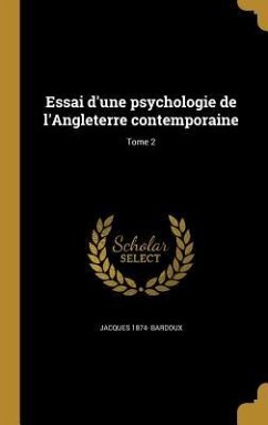 Essai d'une psychologie de l'Angleterre contemporaine; Tome 2 - Bardoux, Jacques