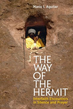 The Way of the Hermit: Interfaith Encounters in Silence and Prayer - Aguilar, Mario I.