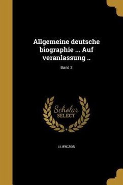 Allgemeine deutsche biographie ... Auf veranlassung ..; Band 3 - Bettelheim, Anton