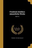 Friedrich Schillers sämmtliche Werke; Band 10