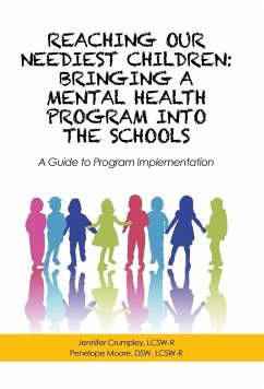 Reaching Our Neediest Children: Bringing a Mental Health Program into the Schools: A Guide to Program Implementation