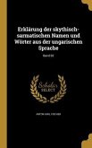 Erklärung der skythisch-sarmatischen Namen und Wörter aus der ungarischen Sprache; Band 02