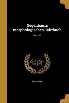 Gegenbaurs morphologisches Jahrbuch; Band 45