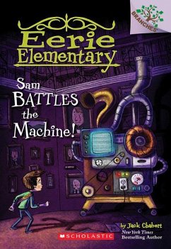 Sam Battles the Machine!: A Branches Book (Eerie Elementary #6) - Chabert, Jack