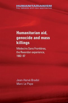 Humanitarian aid, genocide and mass killings - Bradol, Jean-Hervé; Le Pape, Marc