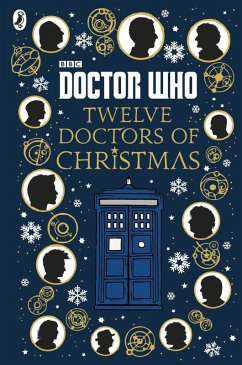 Doctor Who: Twelve Doctors of Christmas (eBook, ePUB) - Brake, Colin; Dungworth, Richard; Tucker, Mike; Handcock, Scott; Russell, Gary