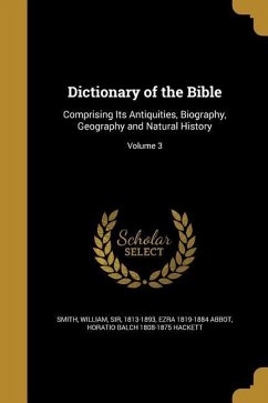 Dictionary of the Bible - Abbot, Ezra; Hackett, Horatio Balch