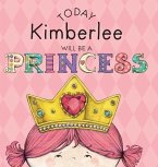 Today Kimberlee Will Be a Princess