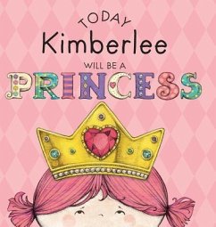 Today Kimberlee Will Be a Princess - Croyle, Paula